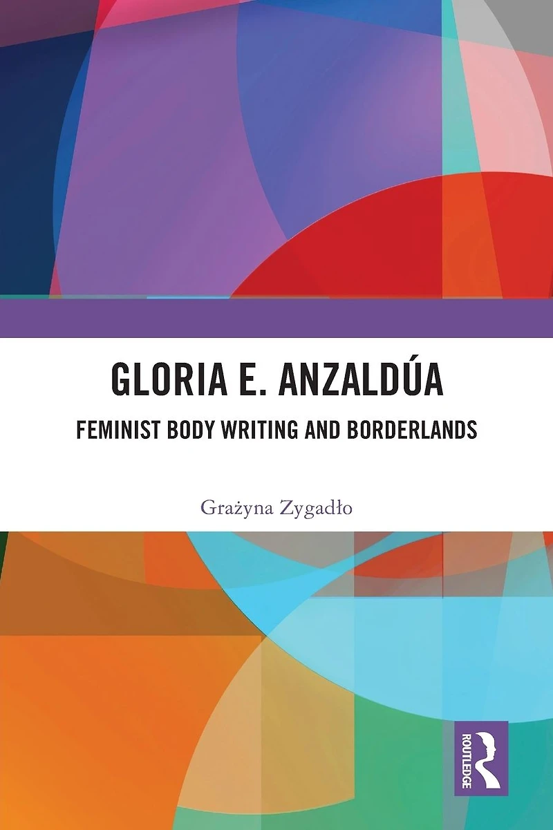 Gloria E. Anzaldúa: Feminist Body Writing and Borderlands
