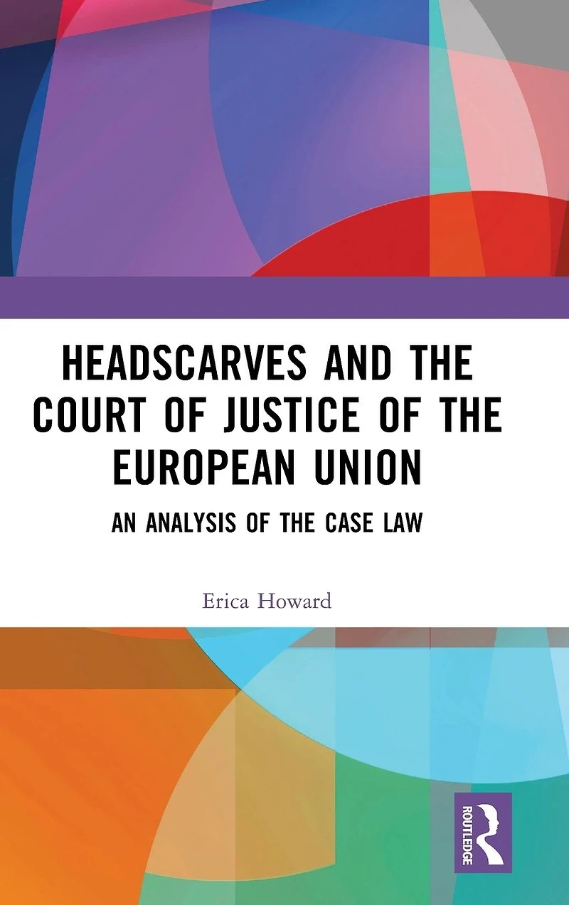 Headscarves and the Court of Justice European Union: An Analysis Case Law
