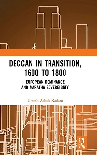 Deccan Transition, 1600 to 1800: European Dominance and Maratha Sovereignty