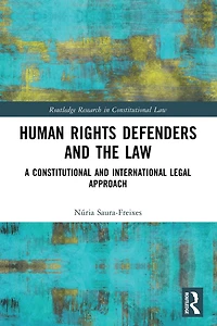 Human Rights Defenders and the Law: A Constitutional International Legal Approach