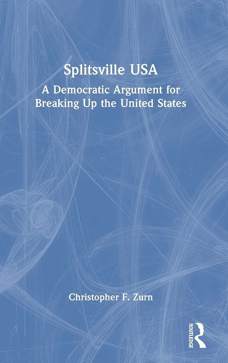 Splitsville USA: A Democratic Argument for Breaking Up the United States