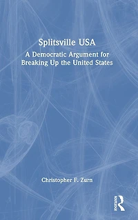 Splitsville USA: A Democratic Argument for Breaking Up the United States