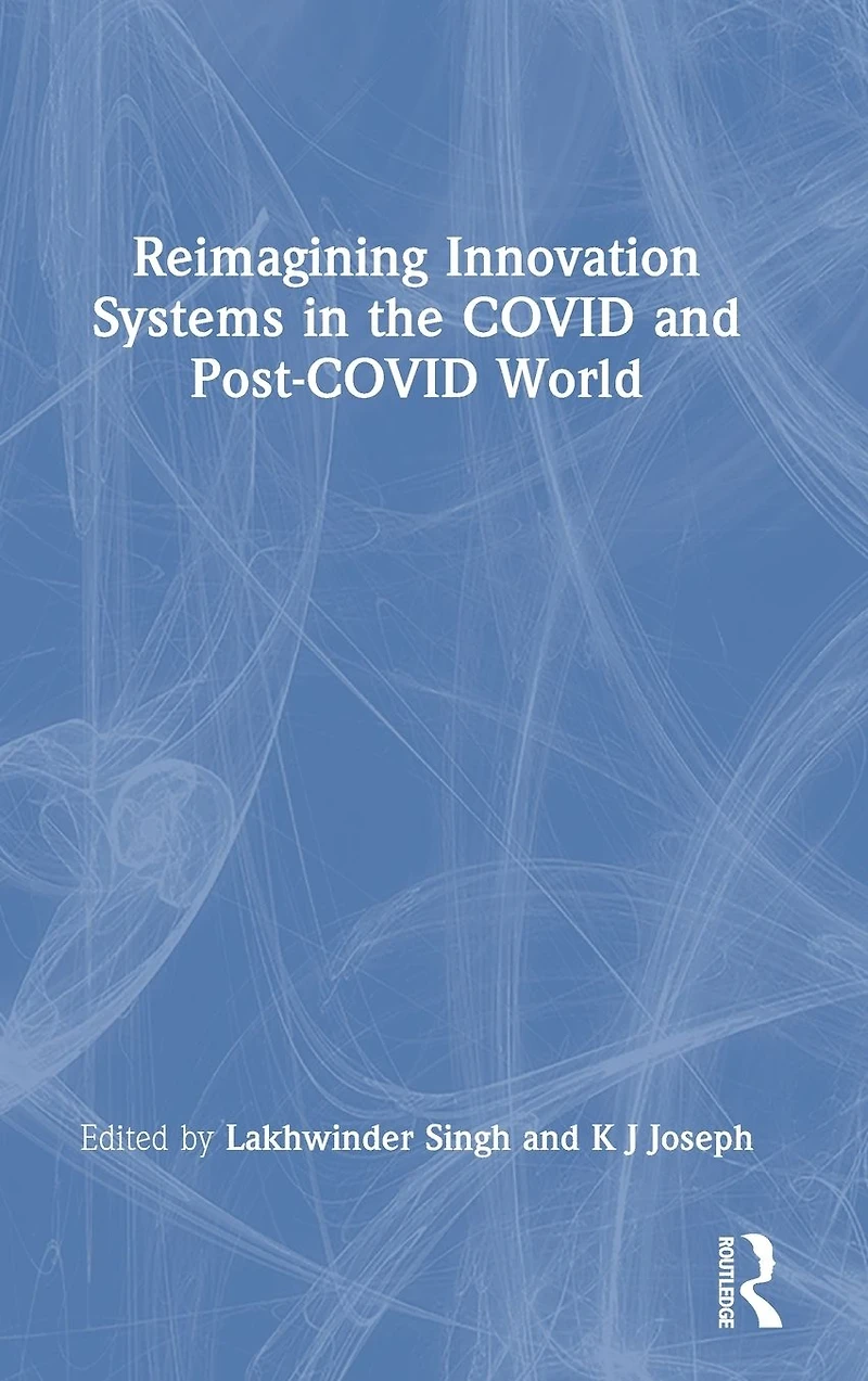 Reimagining Innovation Systems the COVID and Post-COVID World