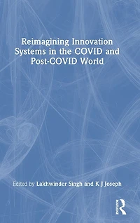 Reimagining Innovation Systems the COVID and Post-COVID World