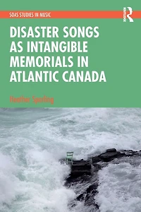Disaster Songs as Intangible Memorials Atlantic Canada