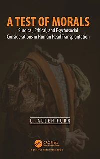 A Test of Morals: Surgical, Ethical, and Psychosocial Considerations Human Head Transplantation