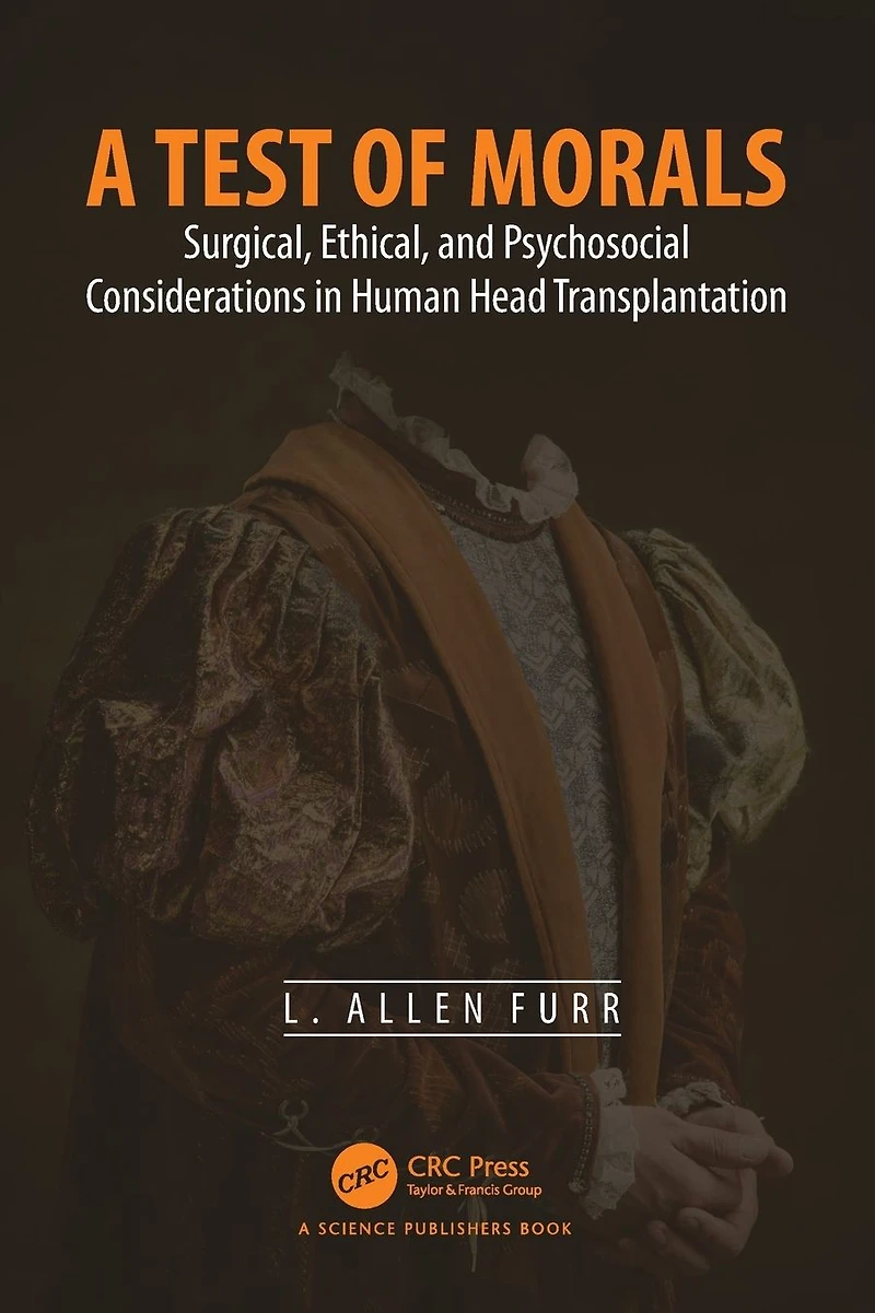 A Test of Morals: Surgical, Ethical, and Psychosocial Considerations Human Head Transplantation