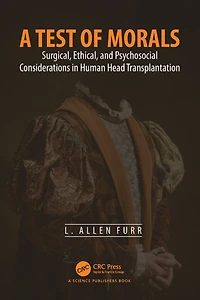 A Test of Morals: Surgical, Ethical, and Psychosocial Considerations Human Head Transplantation