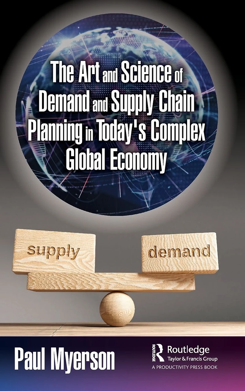 The Art and Science of Demand Supply Chain Planning Today's Complex Global Economy
