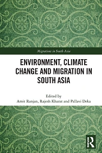 Environment, Climate Change and Migration South Asia
