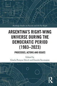 Argentina's Right-Wing Universe During the Democratic Period (1983-2023): Processes, Actors and Issues