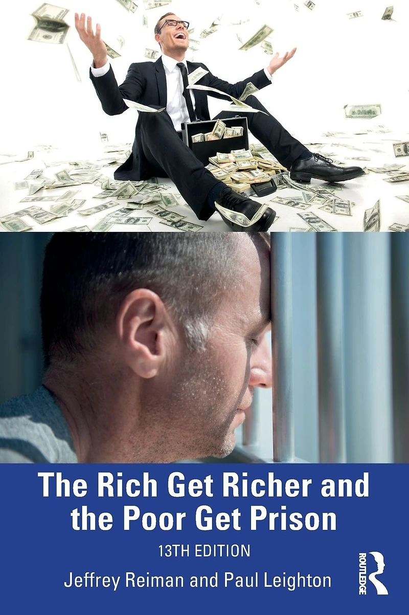 the Rich Get Richer and Poor Prison: Thinking Critically About Class Criminal Justice