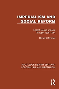 Imperialism and Social Reform: English Social-Imperial Thought 1895-1914