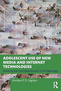 Adolescent Use of New Media and Internet Technologies: Debating Risks Opportunities the Digital Age