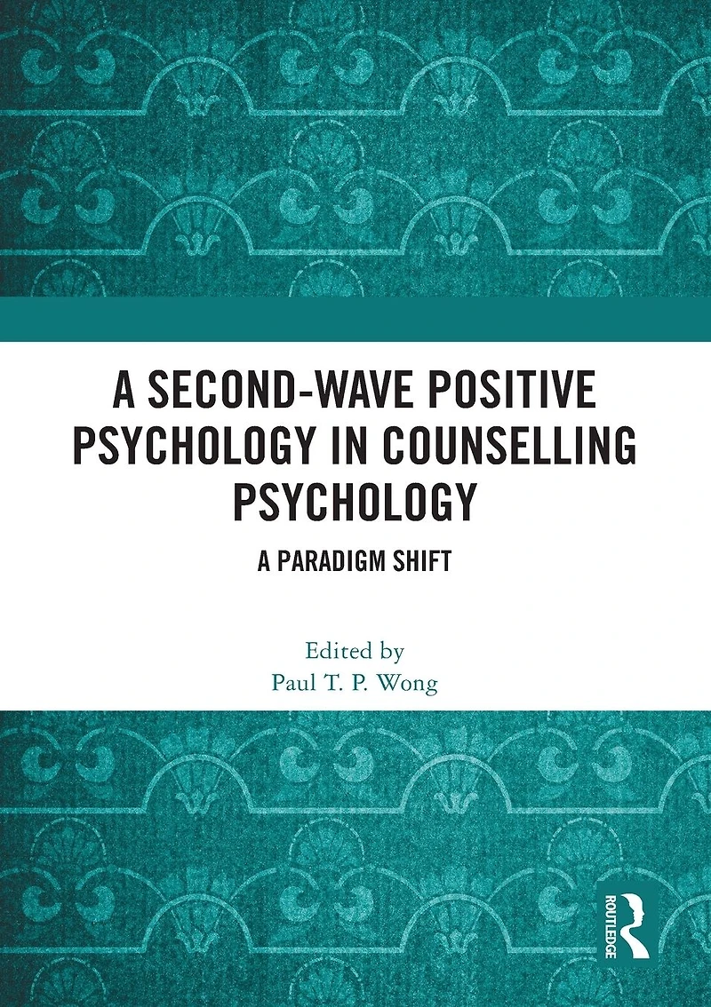 A Second-Wave Positive Psychology Counselling Psychology: Paradigm Shift