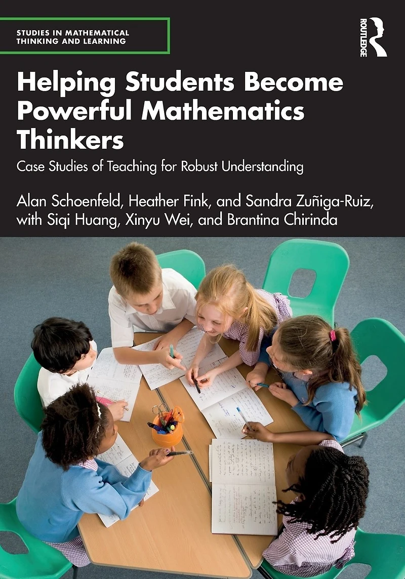 Helping Students Become Powerful Mathematics Thinkers: Case Studies of Teaching for Robust Understanding