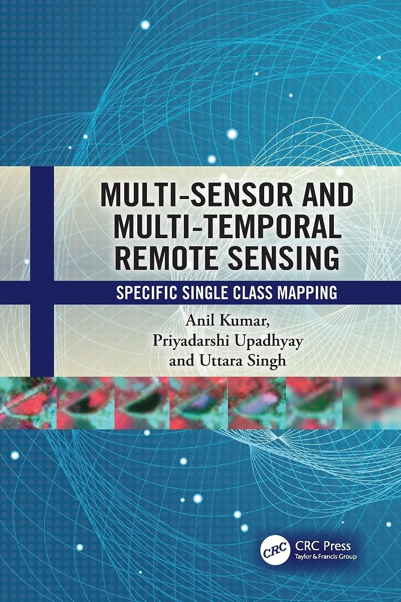 Multi-Sensor and Multi-Temporal Remote Sensing: Specific Single Class Mapping