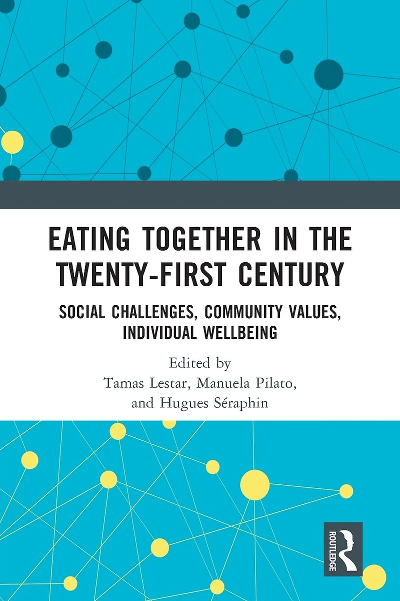 Eating Together the Twenty-first Century: Social Challenges, Community Values, Individual Wellbeing