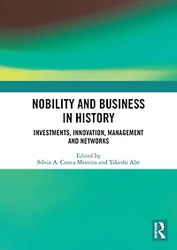 Nobility and Business History: Investments, Innovation, Management Networks