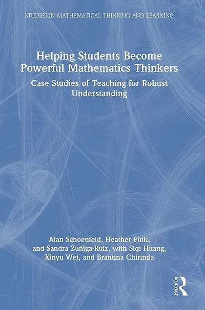 Helping Students Become Powerful Mathematics Thinkers: Case Studies of Teaching for Robust Understanding