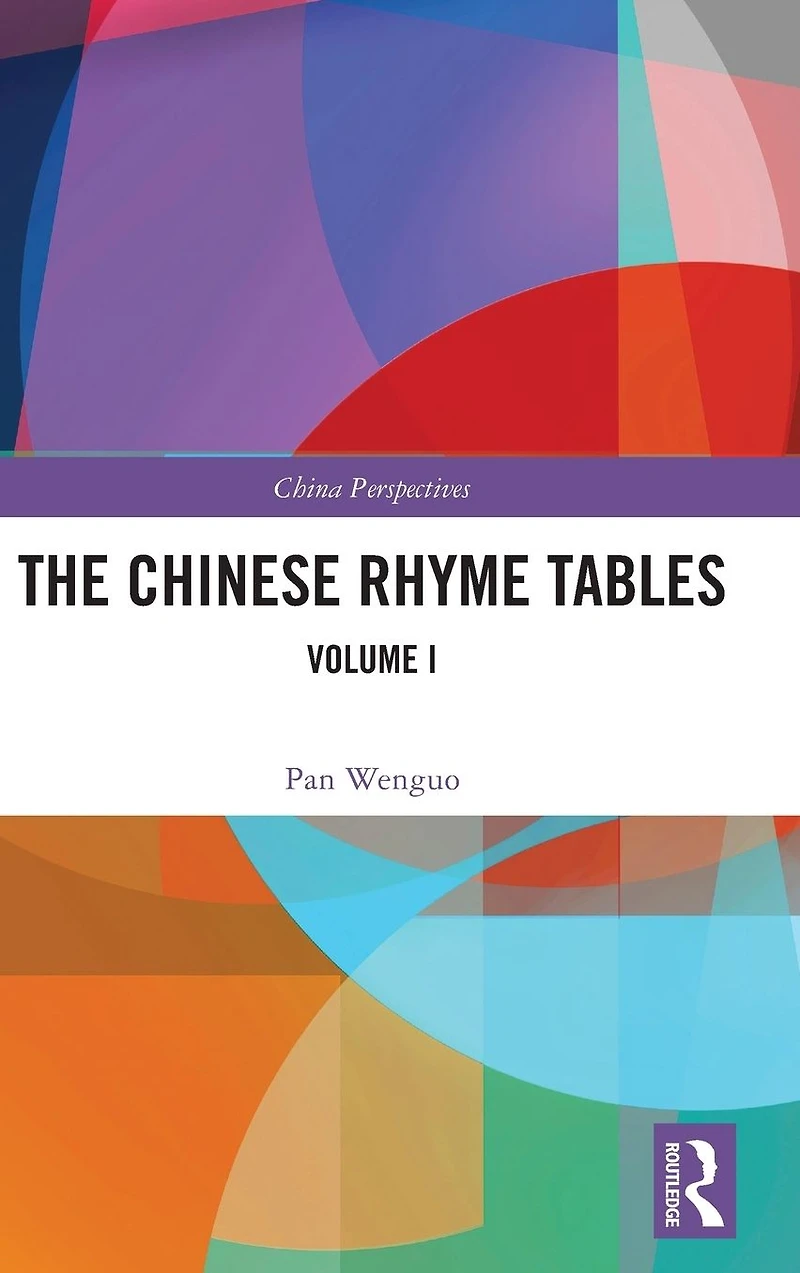 The Chinese Rhyme Tables: Volume I