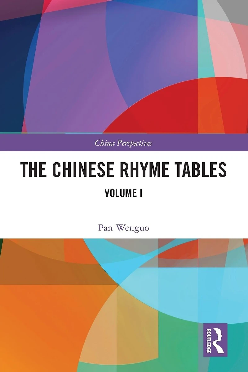 The Chinese Rhyme Tables: Volume I