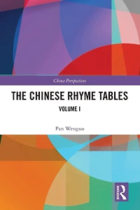 The Chinese Rhyme Tables: Volume I