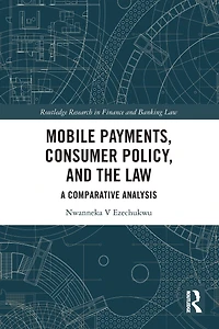 Mobile Payments, Consumer Policy, and the Law: A Comparative Analysis