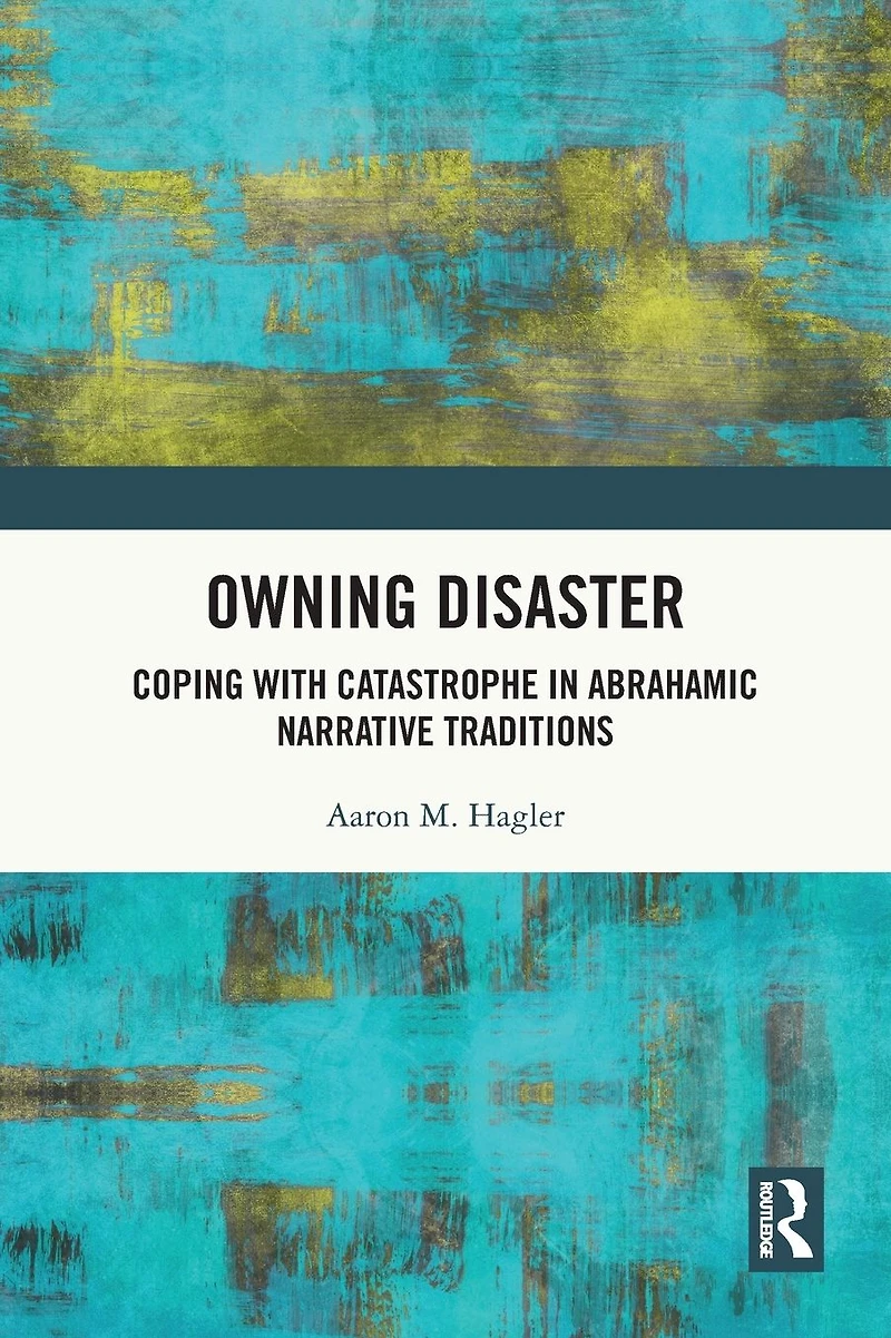 Owning Disaster: Coping with Catastrophe Abrahamic Narrative Traditions