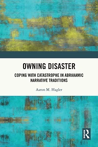 Owning Disaster: Coping with Catastrophe Abrahamic Narrative Traditions