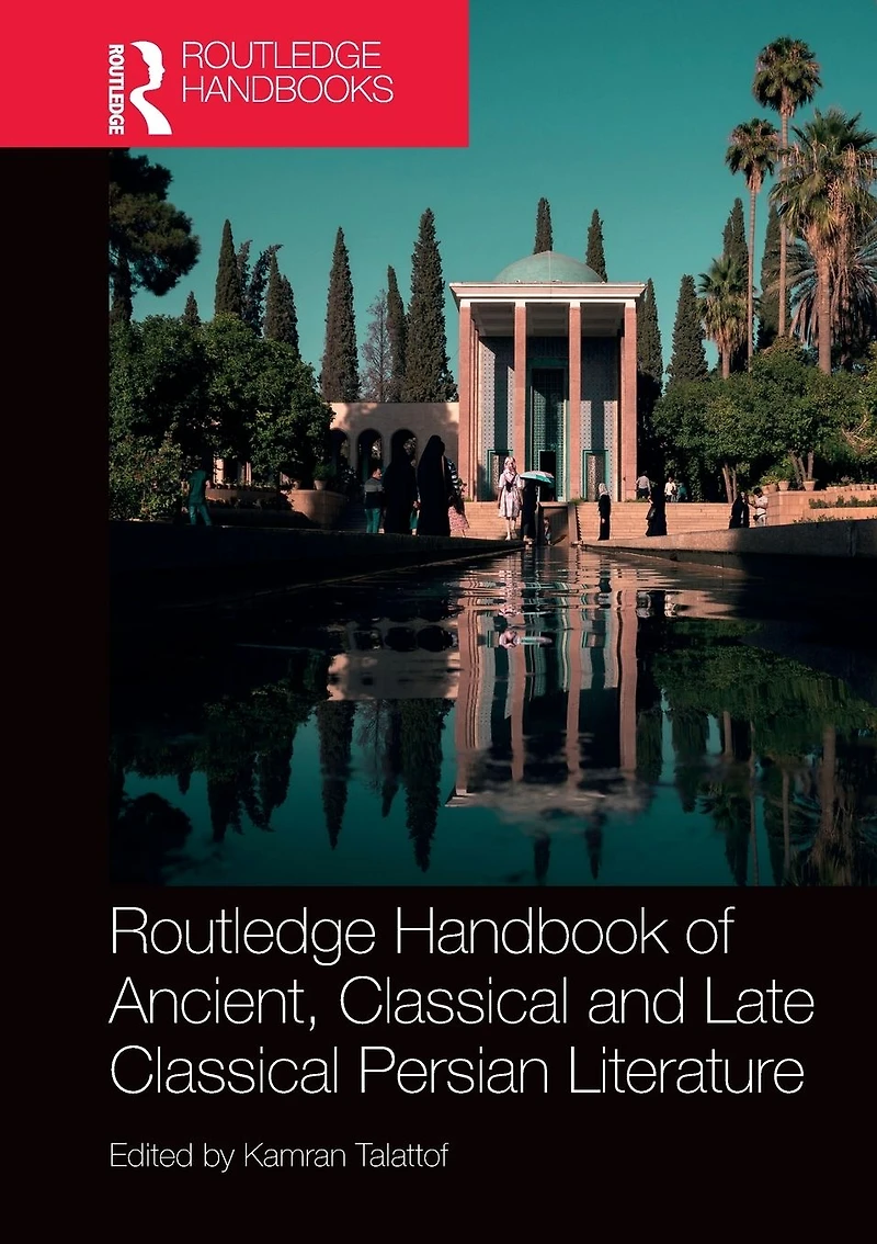 Routledge Handbook of Ancient, Classical and Late Persian Literature