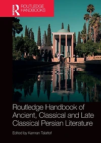 Routledge Handbook of Ancient, Classical and Late Persian Literature