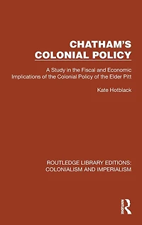Chatham's Colonial Policy: A Study the Fiscal and Economic Implications of Policy Elder Pitt