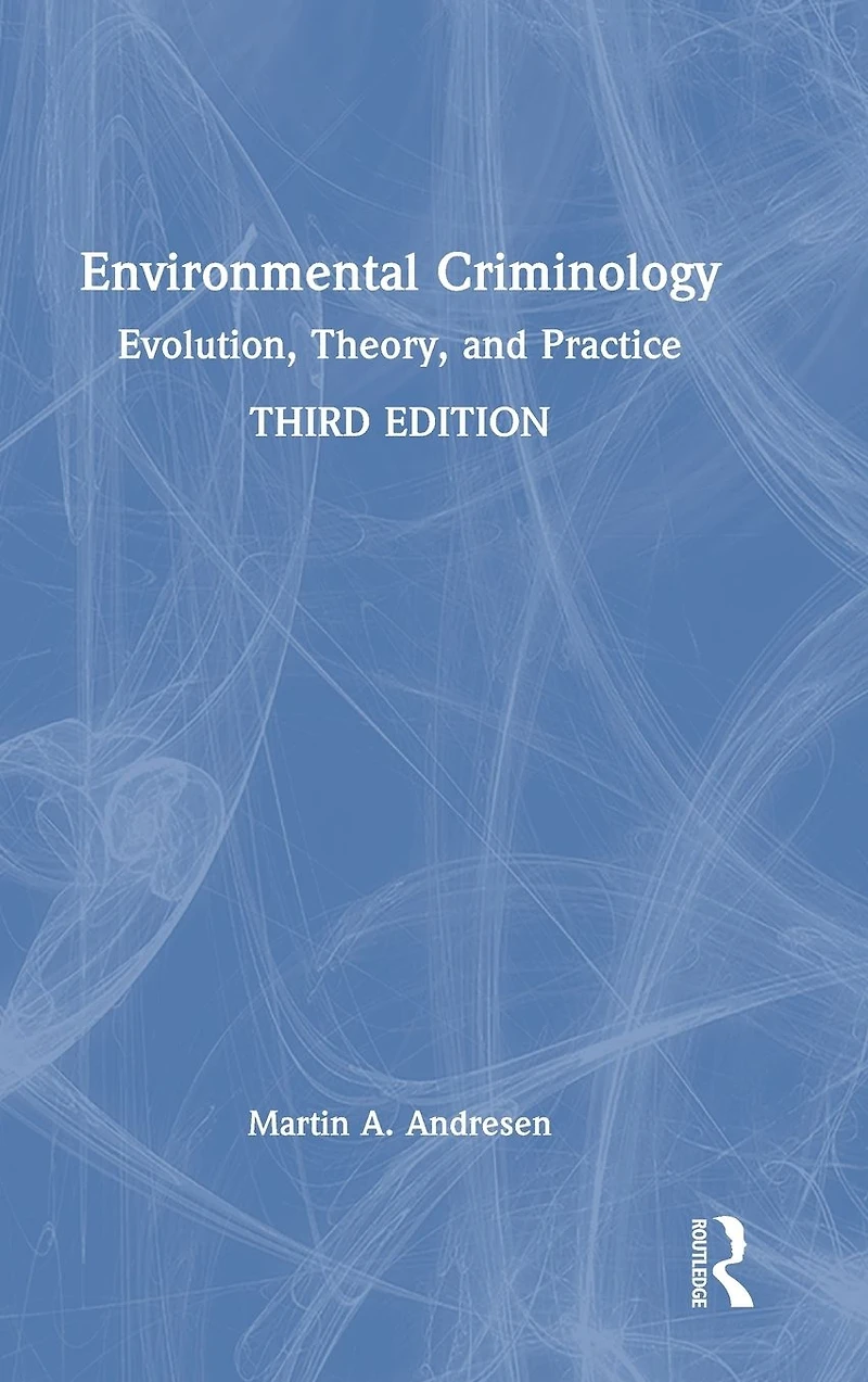Environmental Criminology: Evolution, Theory, and Practice