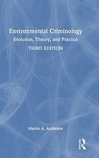 Environmental Criminology: Evolution, Theory, and Practice
