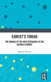Christ's Torah: the Making of New Testament Second Century