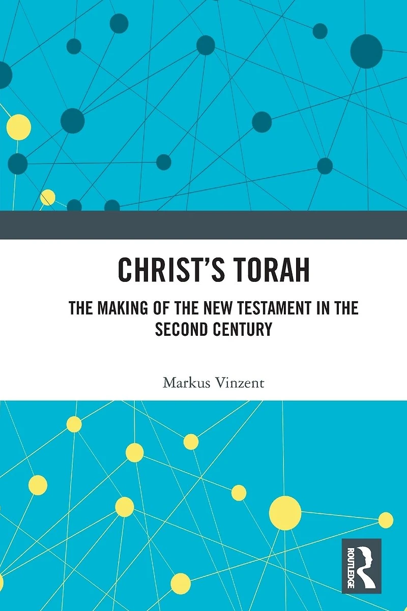 Christ's Torah: the Making of New Testament Second Century
