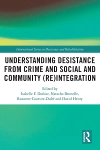 Understanding Desistance from Crime and Social Community (Re)integration