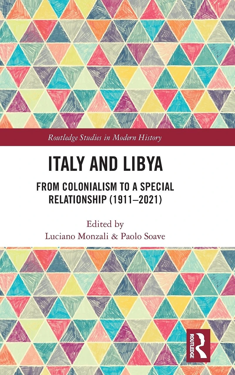 Italy and Libya: From Colonialism to a Special Relationship (1911-2021)