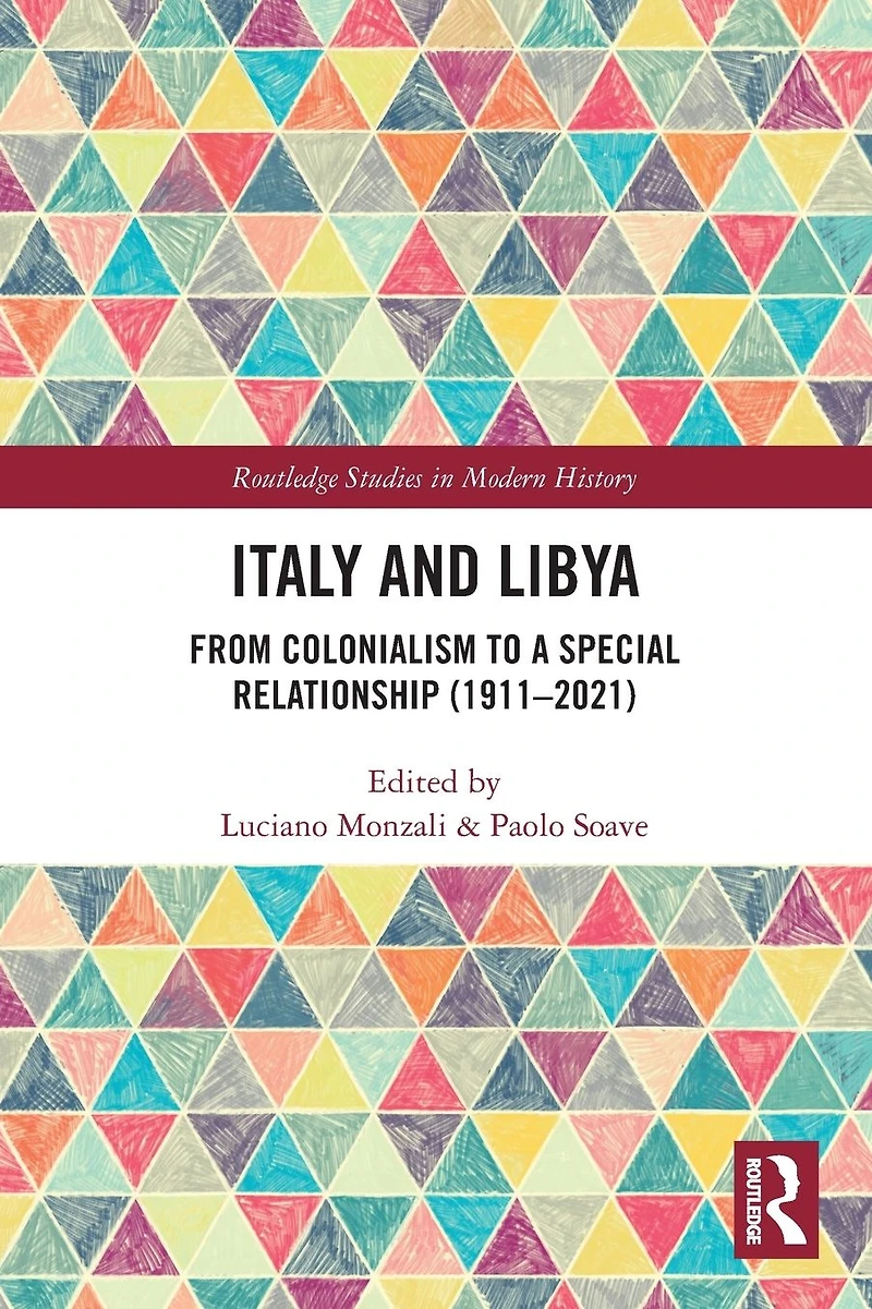 Italy and Libya: From Colonialism to a Special Relationship (1911-2021)