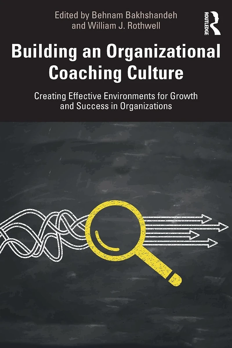 Building an Organizational Coaching Culture: Creating Effective Environments for Growth and Success Organizations