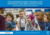 The Sustained Shared Thinking and Emotional Well-being (SSTEW) Scale: Supporting Process Quality Early Childhood
