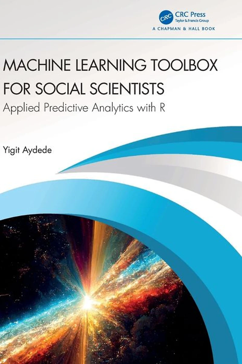 Machine Learning Toolbox for Social Scientists: Applied Predictive Analytics with R