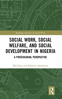 Social Work, Welfare, and Development Nigeria: A Postcolonial Perspective