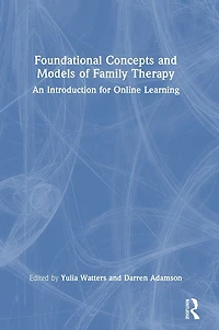 Foundational Concepts and Models of Family Therapy: An Introduction for Online Learning