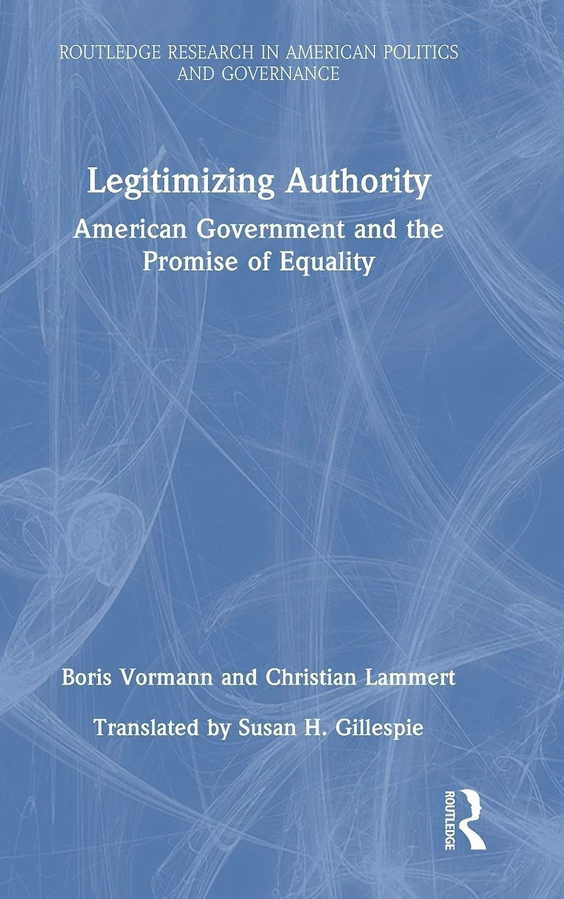 Legitimizing Authority: American Government and the Promise of Equality