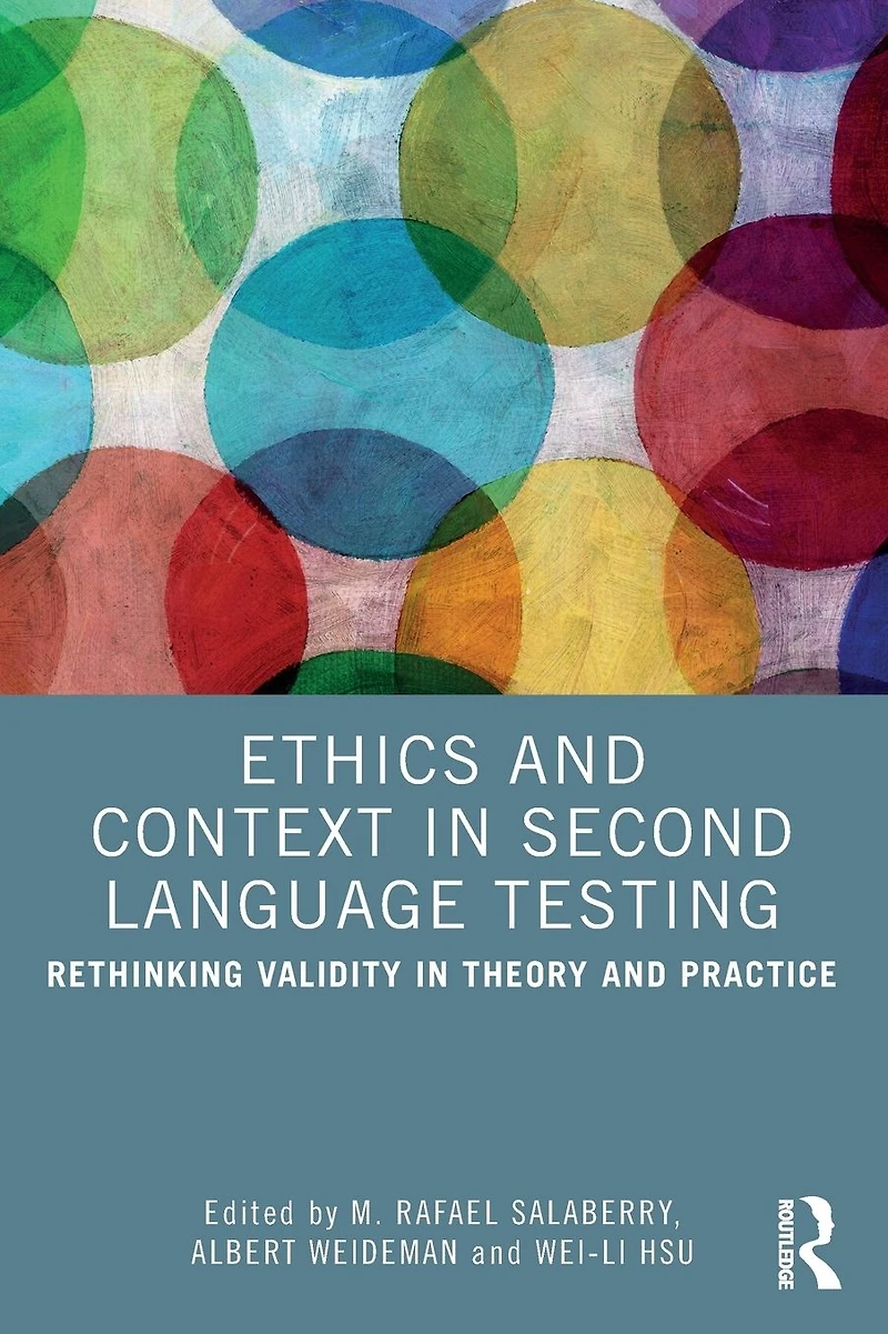 Ethics and Context Second Language Testing: Rethinking Validity Theory Practice