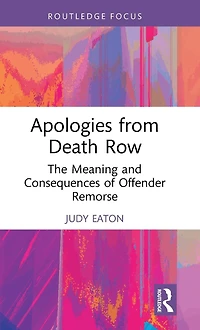 Apologies from Death Row: The Meaning and Consequences of Offender Remorse