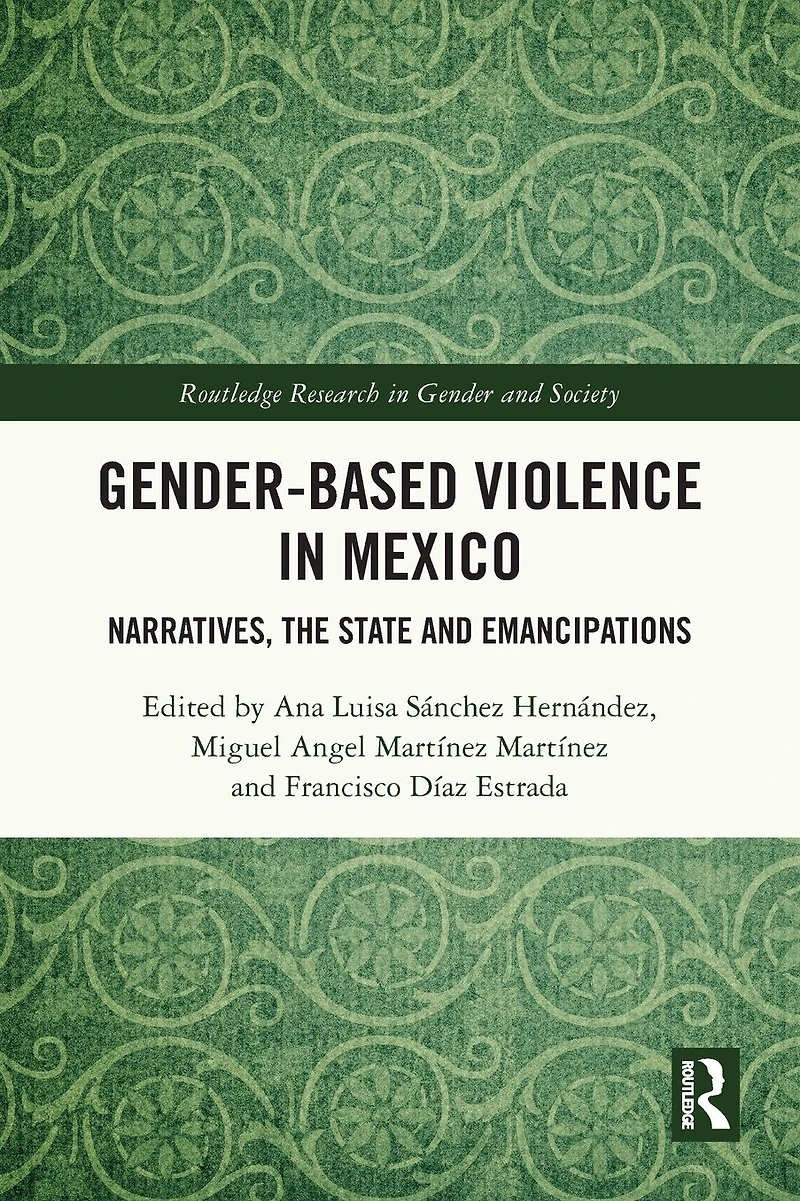 Gender-Based Violence Mexico: Narratives, the State and Emancipations