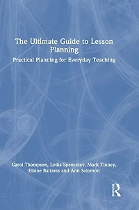 The Ultimate Guide to Lesson Planning: Practical Planning for Everyday Teaching